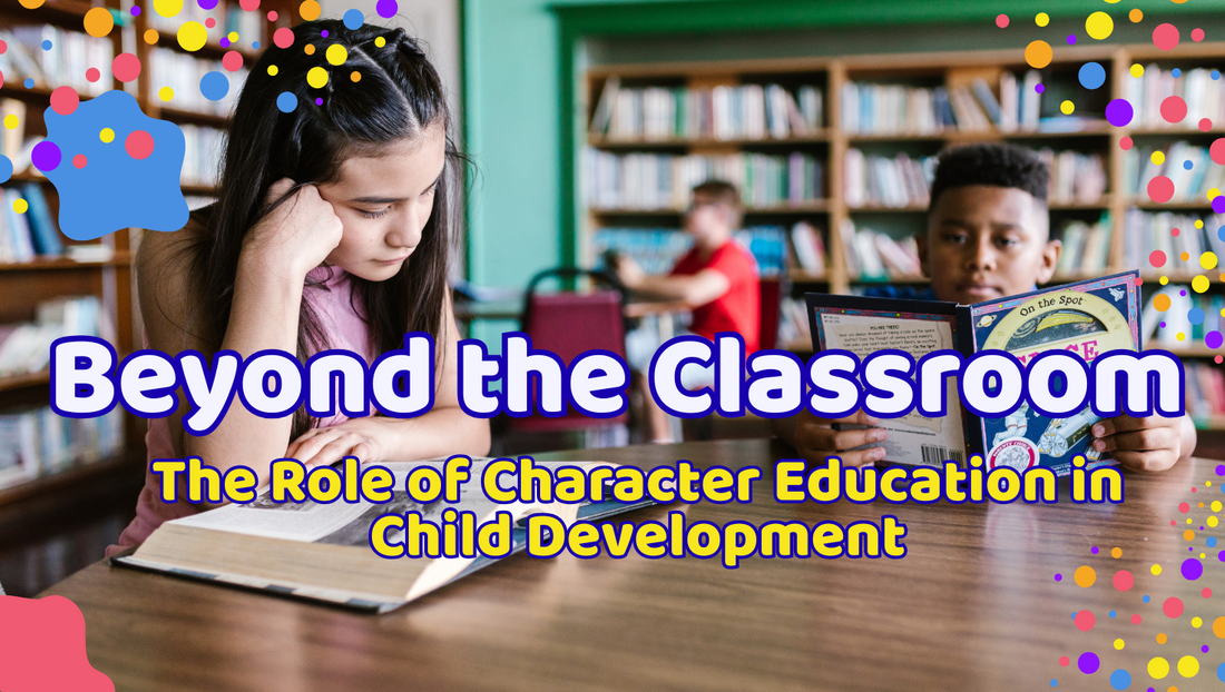 Beyond the Classroom: The Role of Character Education in Child Development