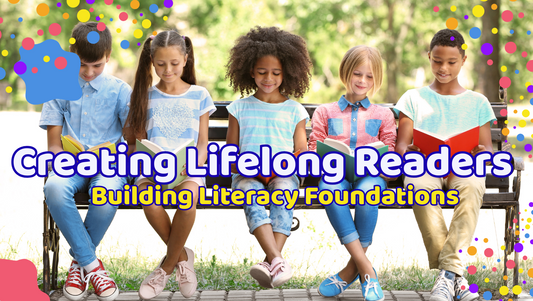 Creating Lifelong Readers: Building Literacy Foundations