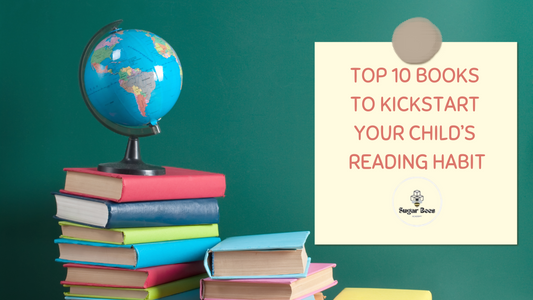 Top 10 Books to Kickstart Your Child’s Reading Habit